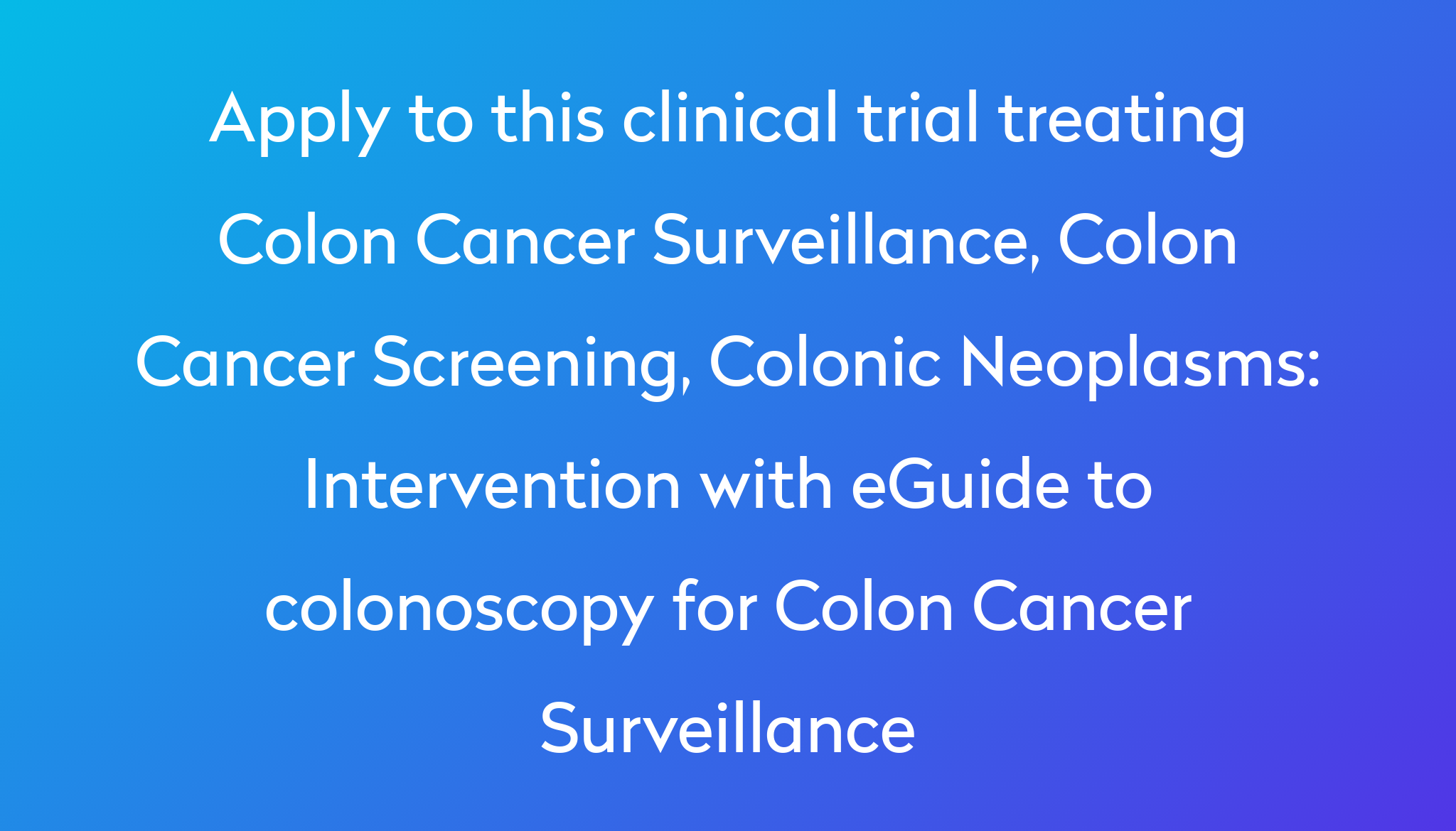 Intervention with eGuide to colonoscopy for Colon Cancer Surveillance